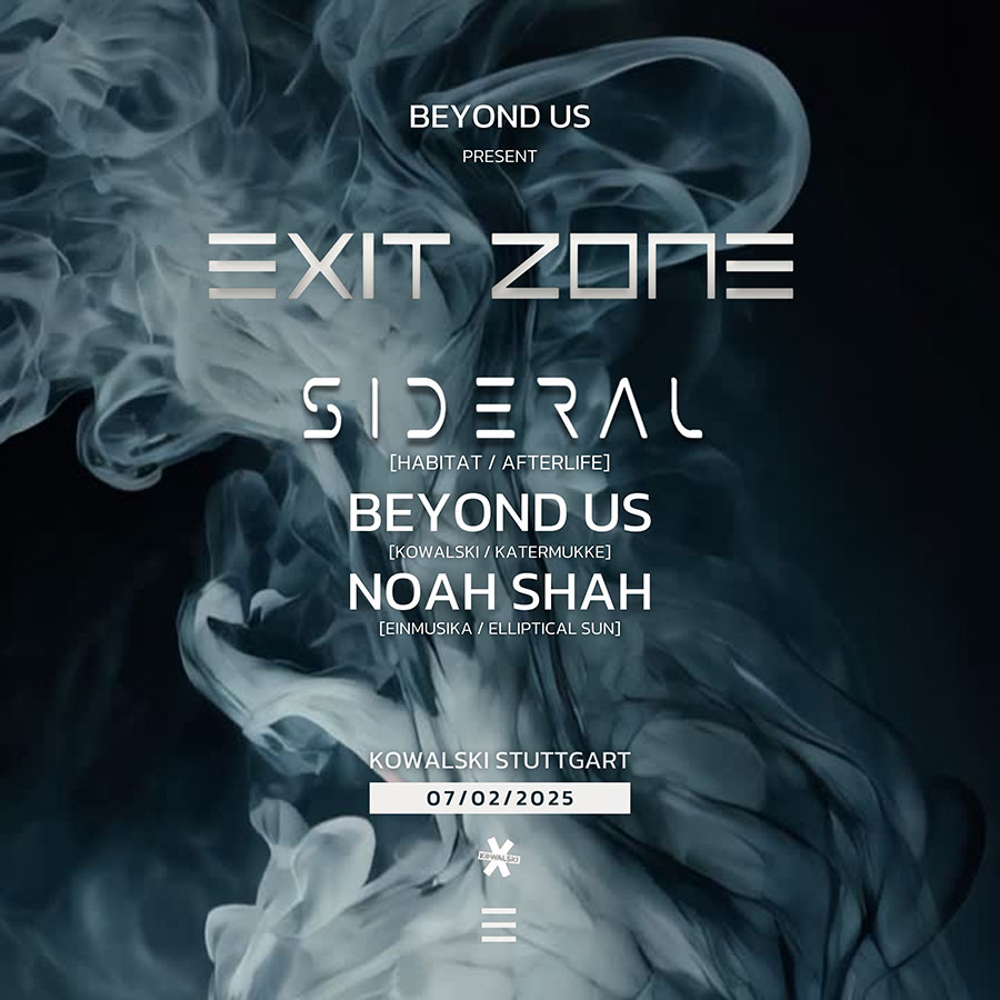 07/02 * EXIT Zone w/ Sideral (Habitat / Afterlife) / Beyond us / Noah Shah