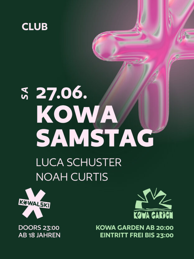 SA 27/06 * 23h KOWA SAMSTAG • LUCA SCHUSTER • NOAH CURTIS